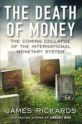 Death of Money: The Coming Collapse of the International Monetary System, The