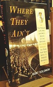 Where They Ain't: The Fabled Life and Untimely Death of the Original Baltimore Orioles, the Team That Gave Birth to Modern Baseball