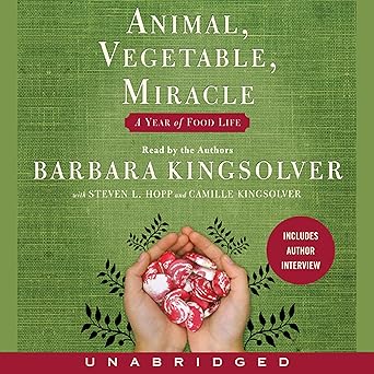 Animal, Vegetable, Miracle: A Year of Food Life