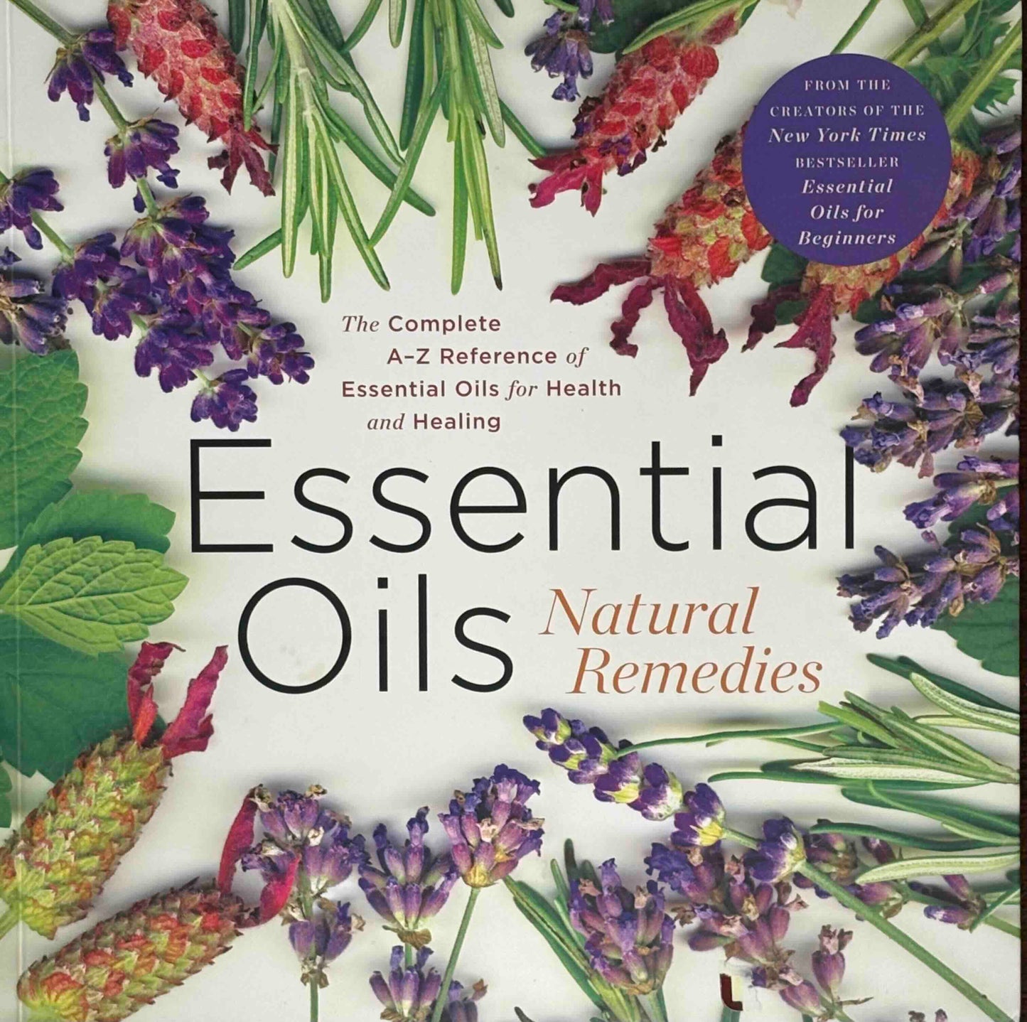 Essential Oils Natural Remedies: The Complete A-Z Reference of Essential Oils for Health and Healing