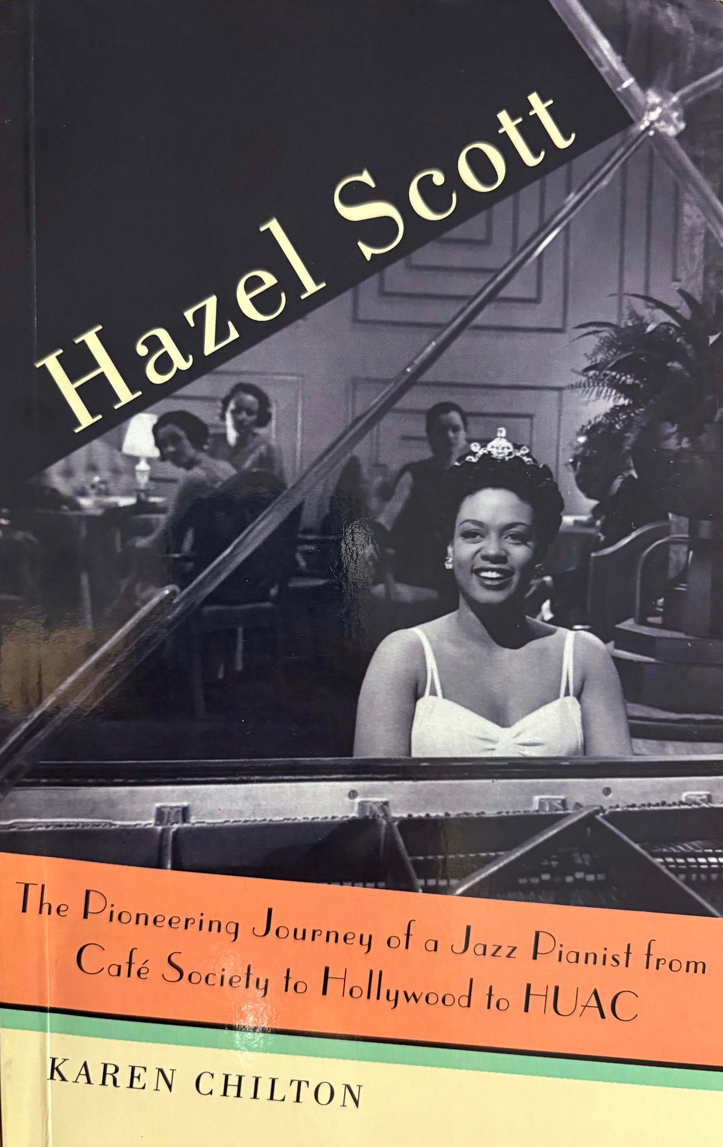 Hazel Scott: The Pioneering Journey of a Jazz Pianist from Cafe Society to Hollywood to HUAC