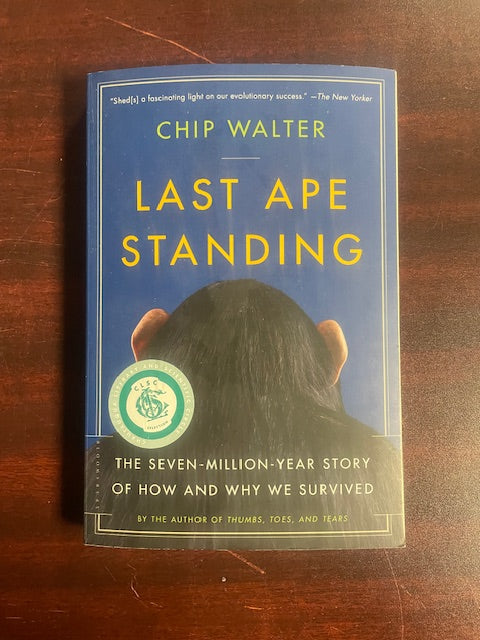 Last Ape Standing: The Seven-Million-Year Story of How and Why We Survived