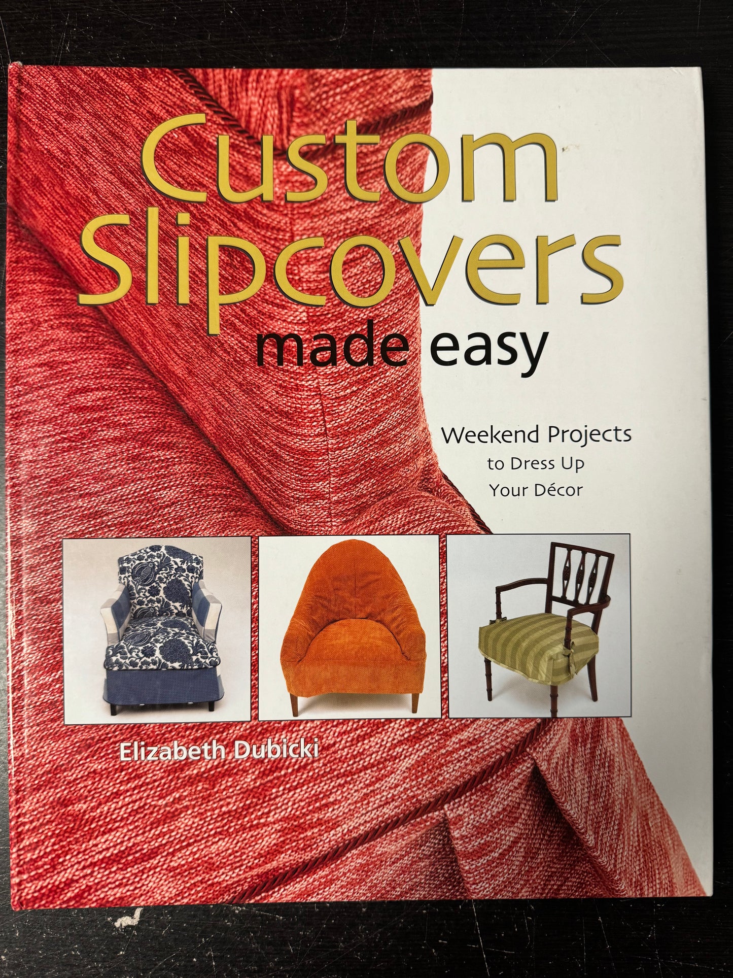 Custom Slipcovers Made Easy: Weekend Projects to Dress Up Your Dcor
