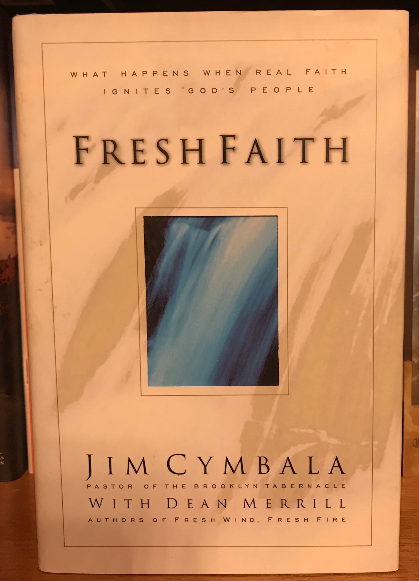 Fresh Faith: What Happens When Real Faith Ignites God's People