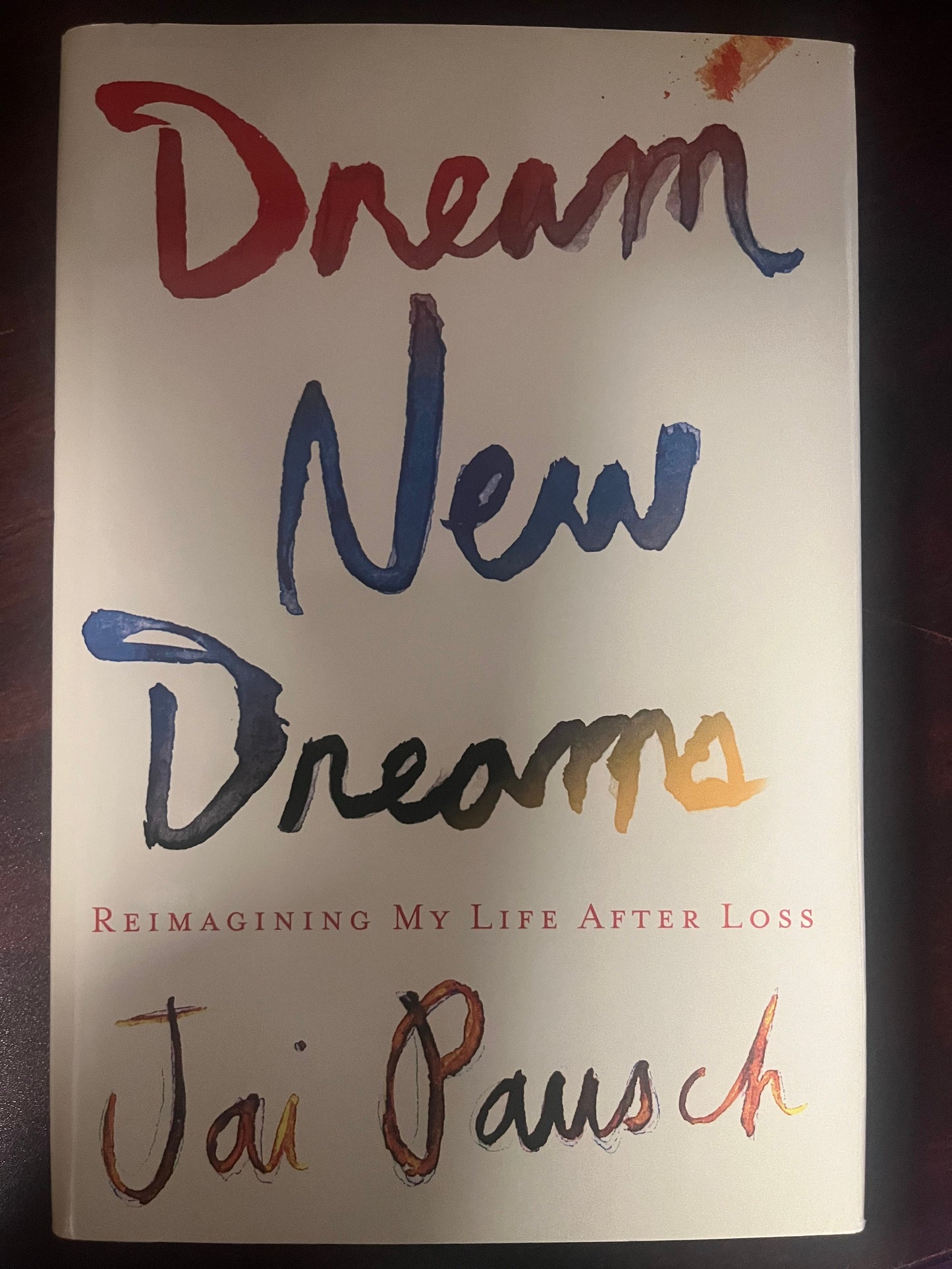 Dream New Dreams: Reimagining My Life After Loss