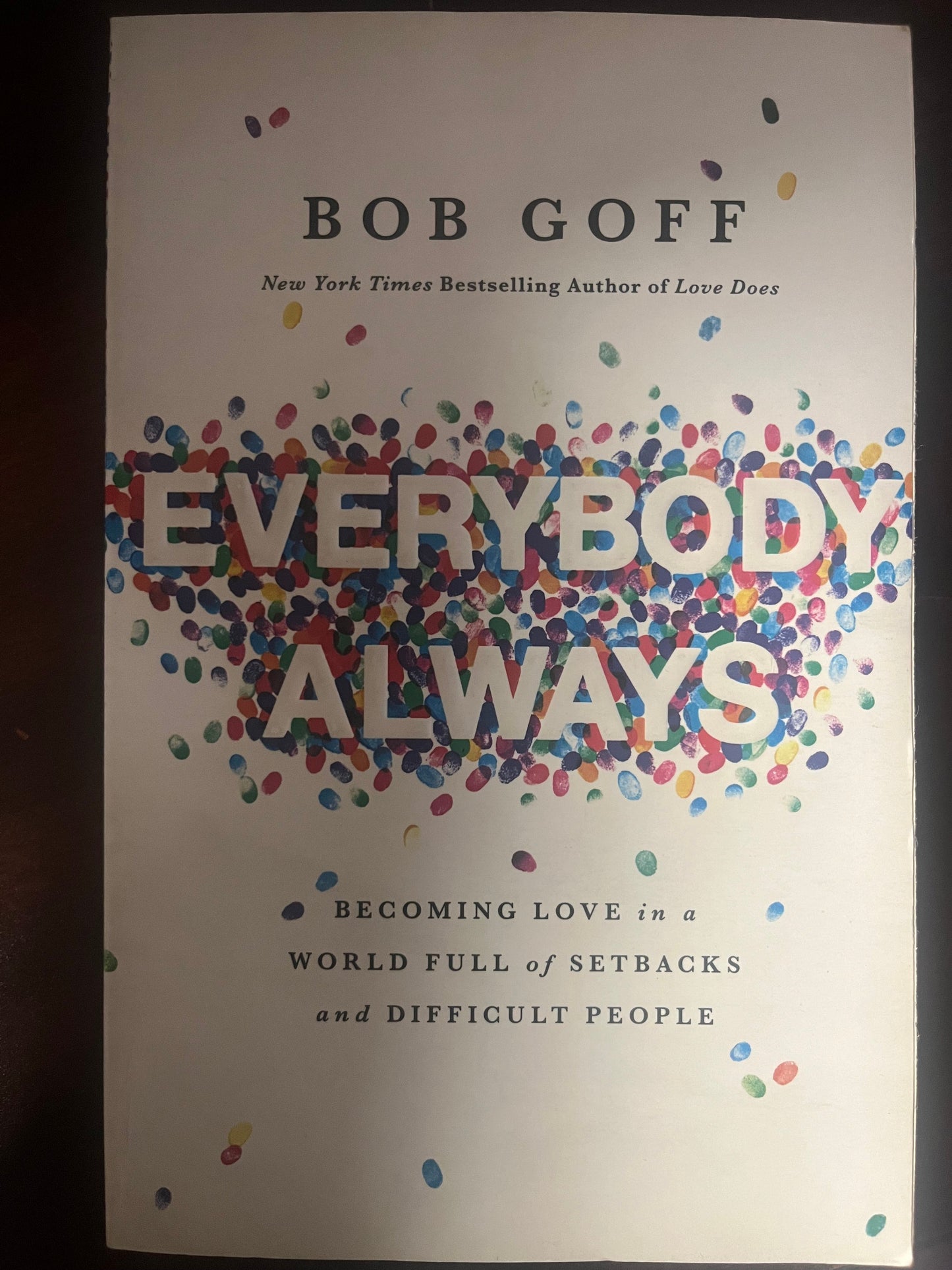 Everybody, Always: Becoming Love in a World Full of Setbacks and Difficult People