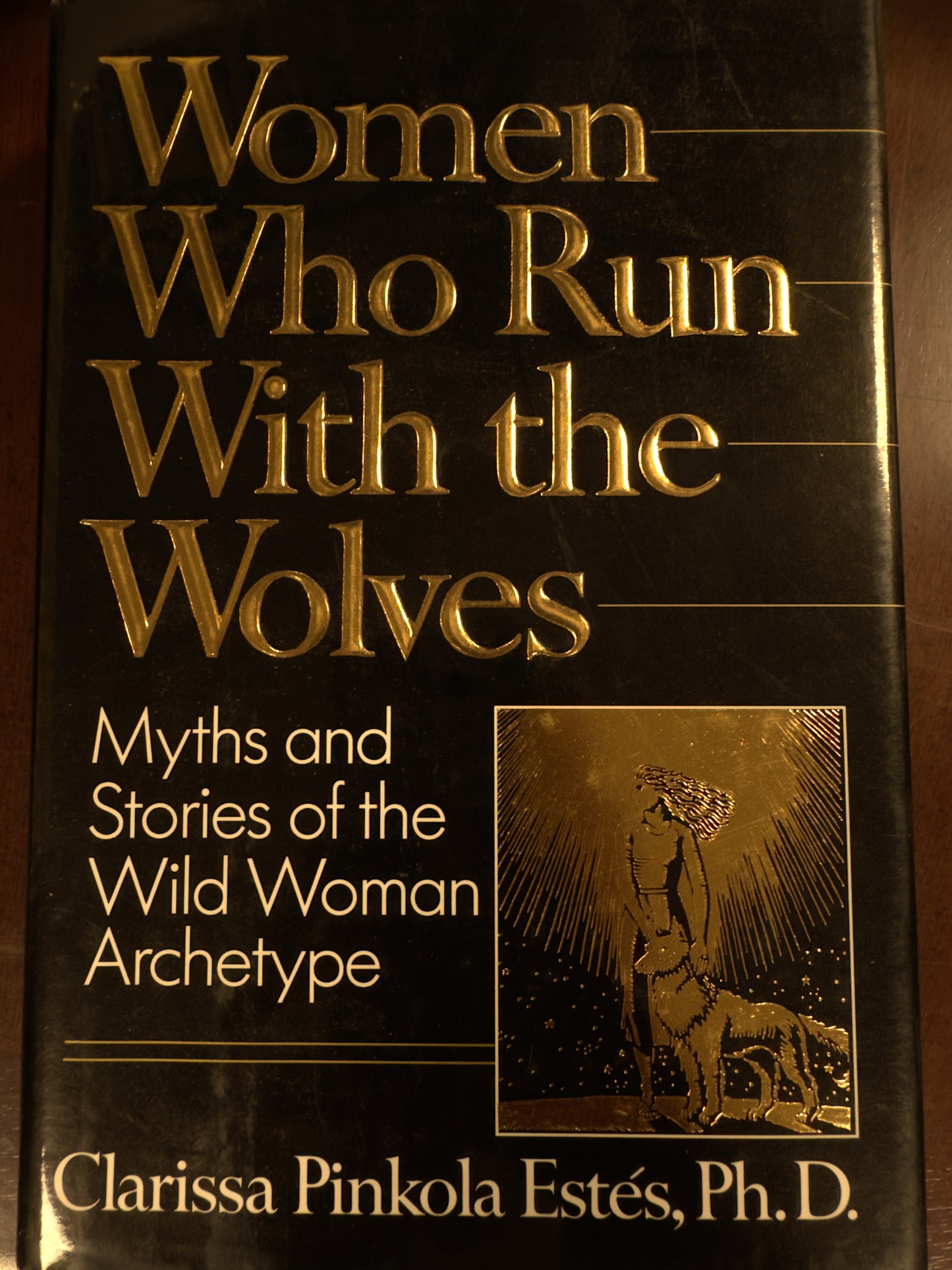 Women Who Run with the Wolves: Myths and Stories of the Wild Woman Archetype