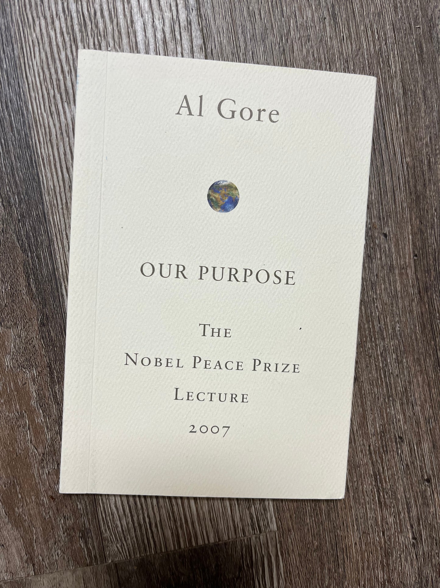 Our Purpose: The Nobel Peace Prize Lecture 2007