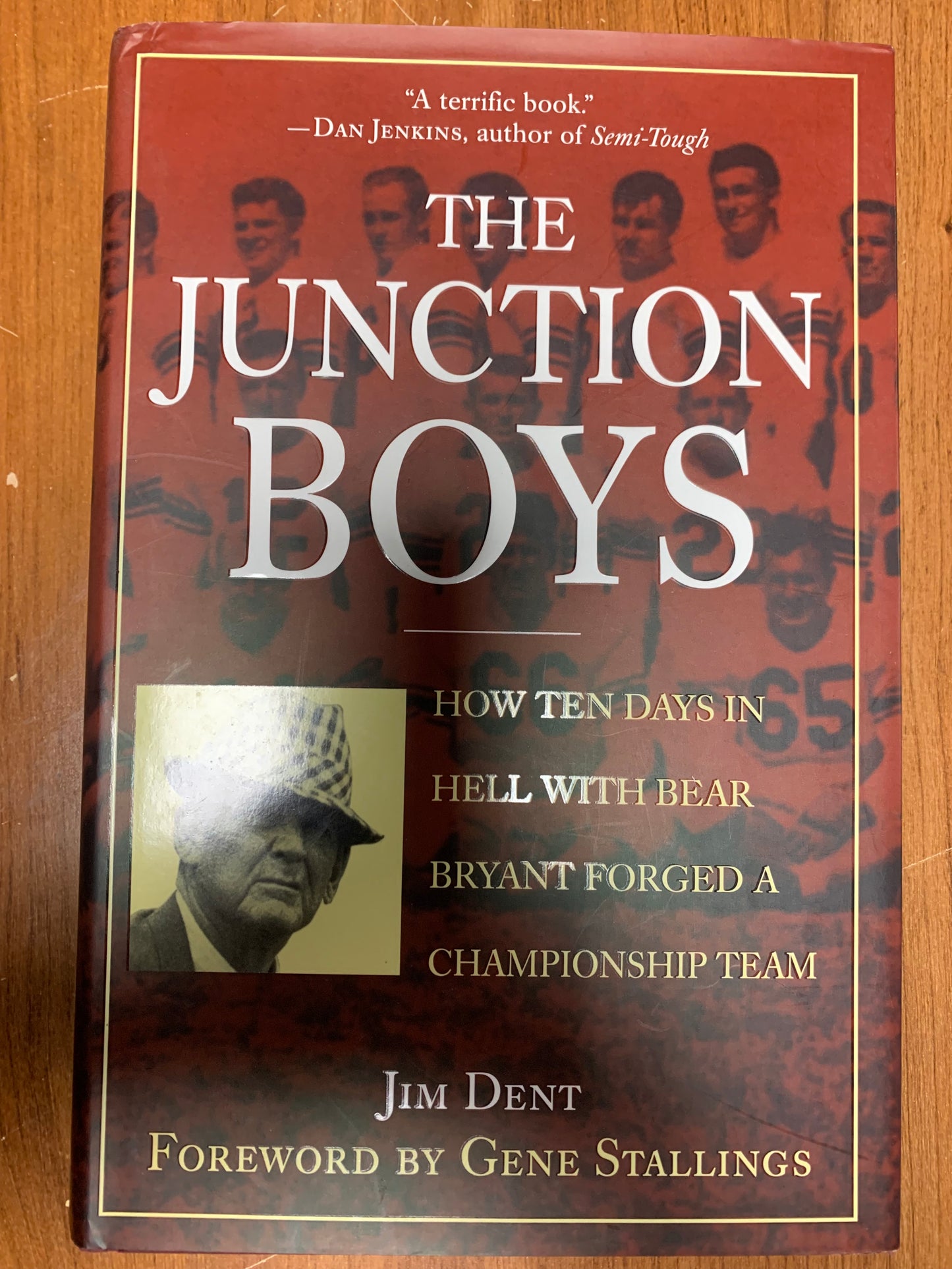 The Junction Boys: How Ten Days in Hell with Bear Bryant Forged a Championship Team