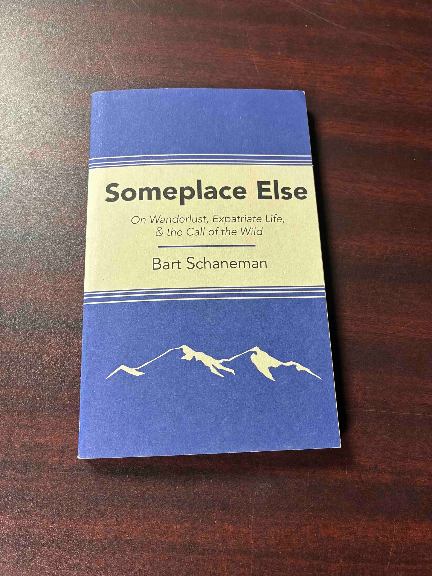 Someplace Else: On Wanderlust, Expatiate Life & the Call of the Wild