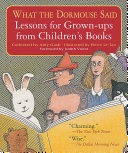 What the Dormouse Said: Lessons for Grownups from Children's Books