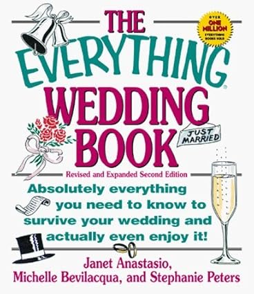 Everything Wedding Book: Absolutely Everything You Need to Know to Survive Your Wedding Day and Actually Even Enjoy It! (Everything (Weddings)), The
