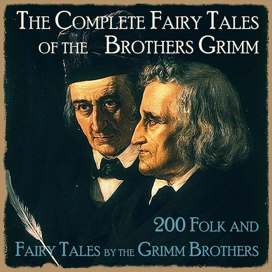 Complete Brothers Grimm Fairy Tales, The