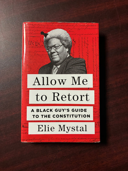 Allow Me to Retort: A Black Guy’s Guide to the Constitution