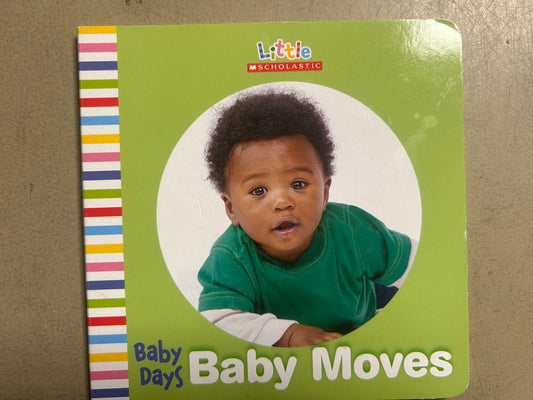 Baby Days: Baby Moves (Little Scholastic)