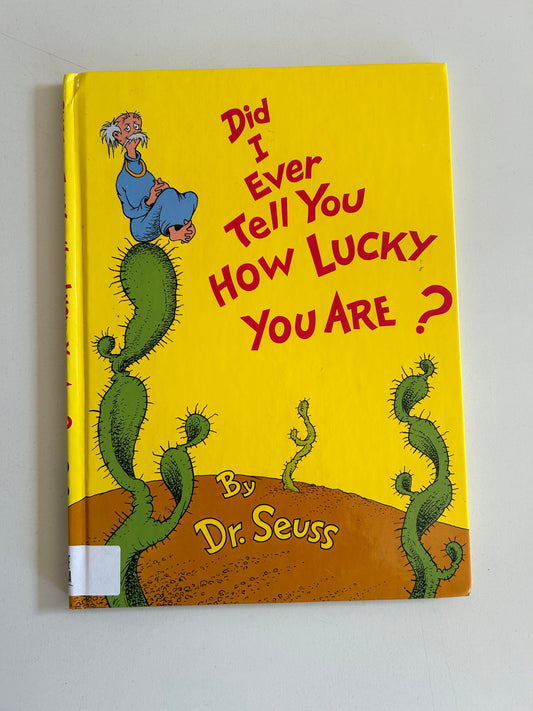 Did I Ever Tell You How Lucky You Are? (Classic Seuss)