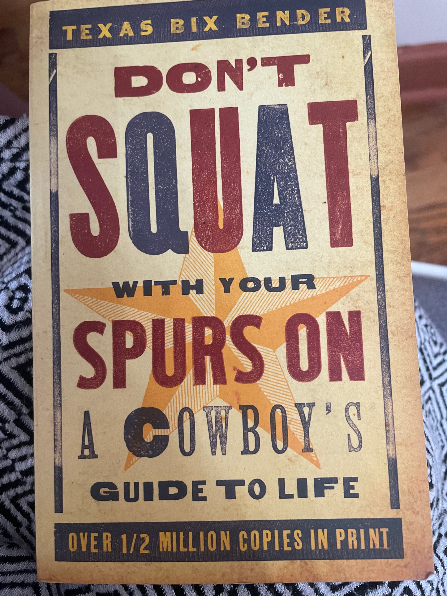 Don't Squat With Your Spurs On: A Cowboy's Guide to Life