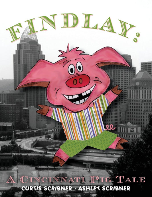 Findlay : A Cinicinnati Pig Tale