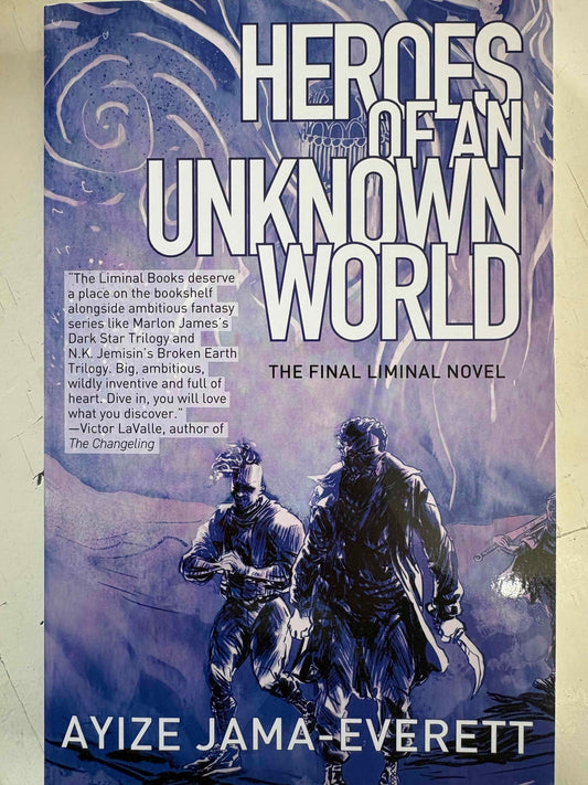 Heroes Of An Unknown World: The Final Liminal Novel