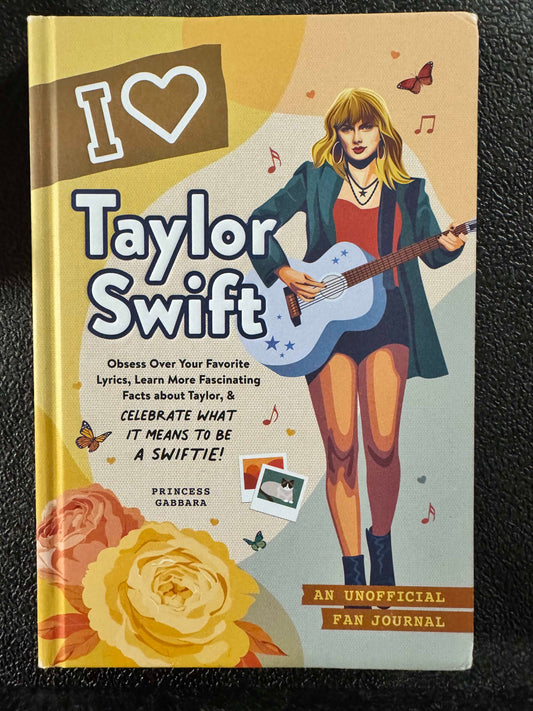 I Love Taylor Swift: An Unofficial Fan Journal