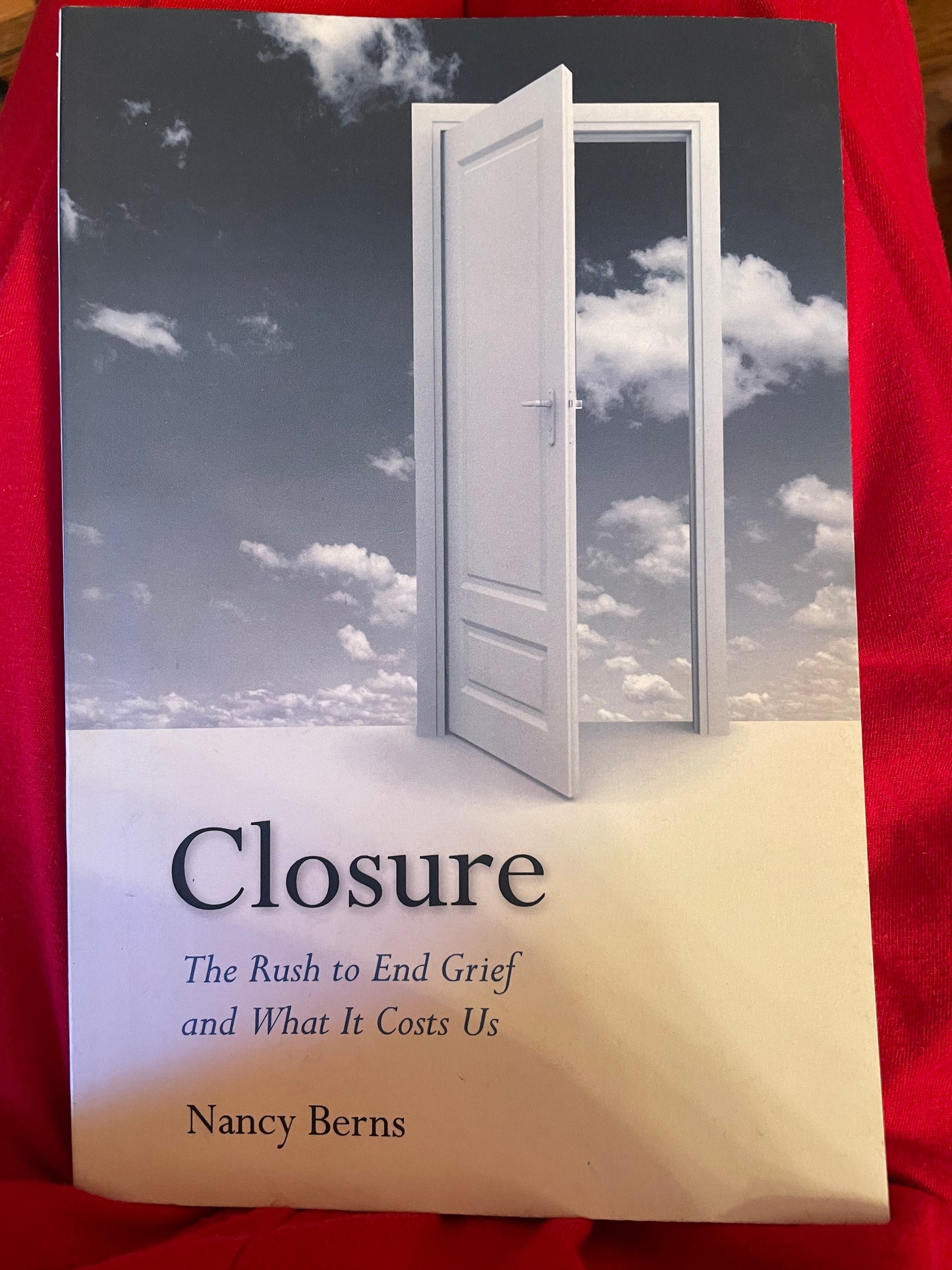 Closure: The Rush to End Grief and What it Costs Us
