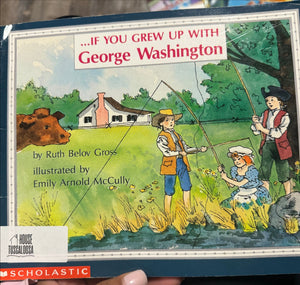 . . . If You Grew Up with George Washington