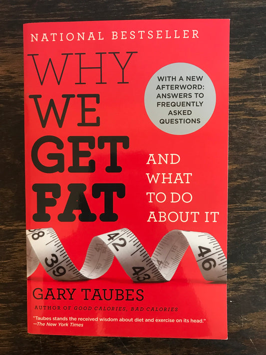 Why We Get Fat: And What to Do About It