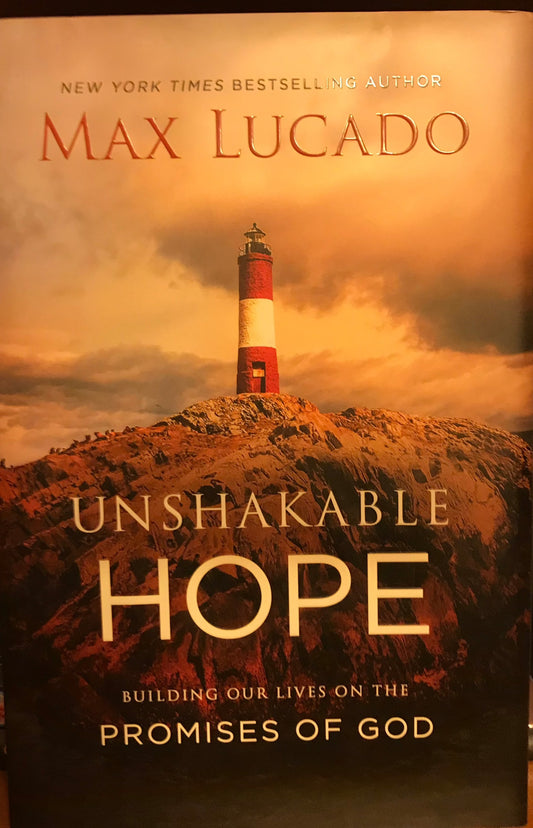 Unshakable Hope: Building Our Lives on the Promises of God