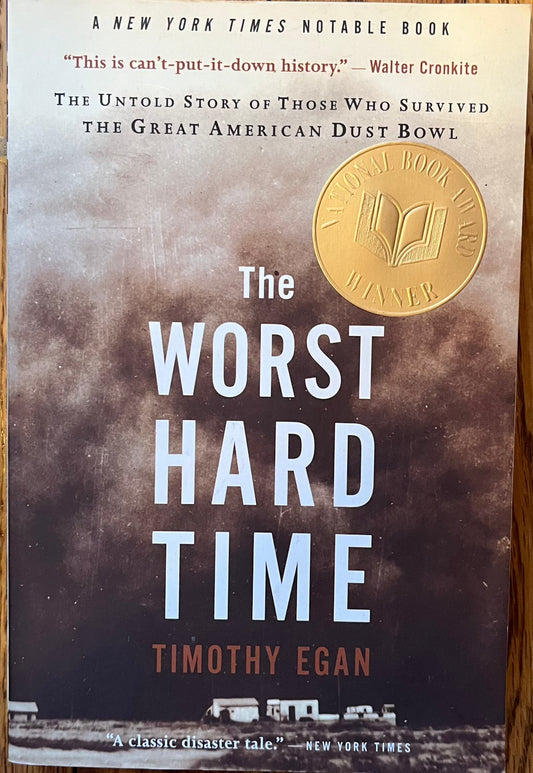 Worst Hard Time: The Untold Story of Those Who Survived the Great American Dust Bowl, The
