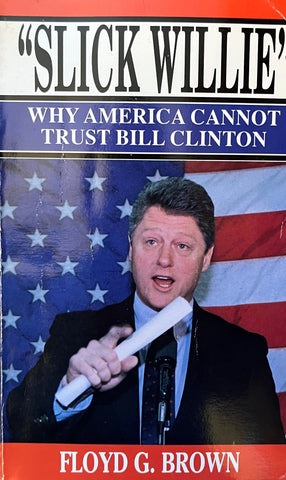 "Slick Willie": Why America Cannot Trust Bill Clinton