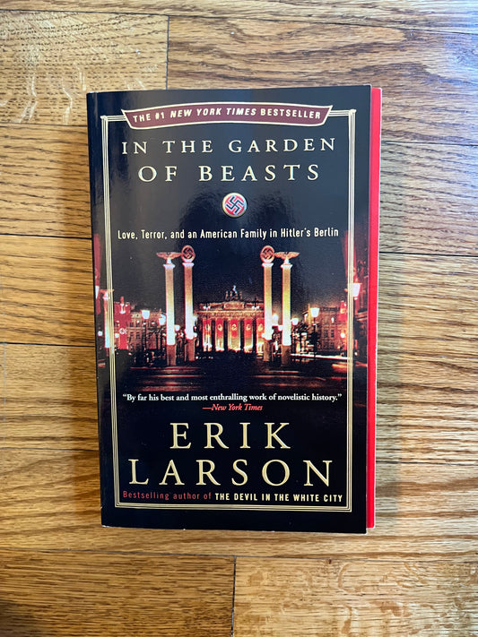 In the Garden of Beasts: Love, Terror, and an American Family in Hitler's Berlin