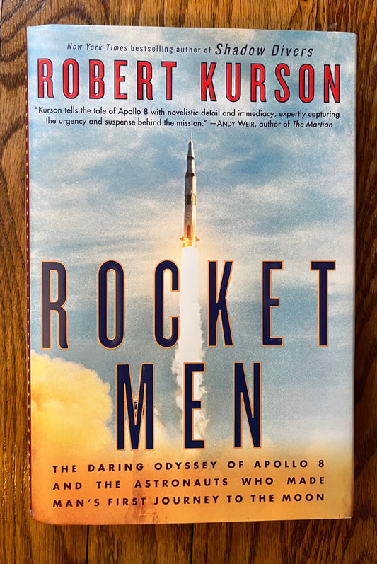 Rocket Men: The Daring Odyssey of Apollo 8 and the Astronauts Who Made Man's First Journey to the Moon