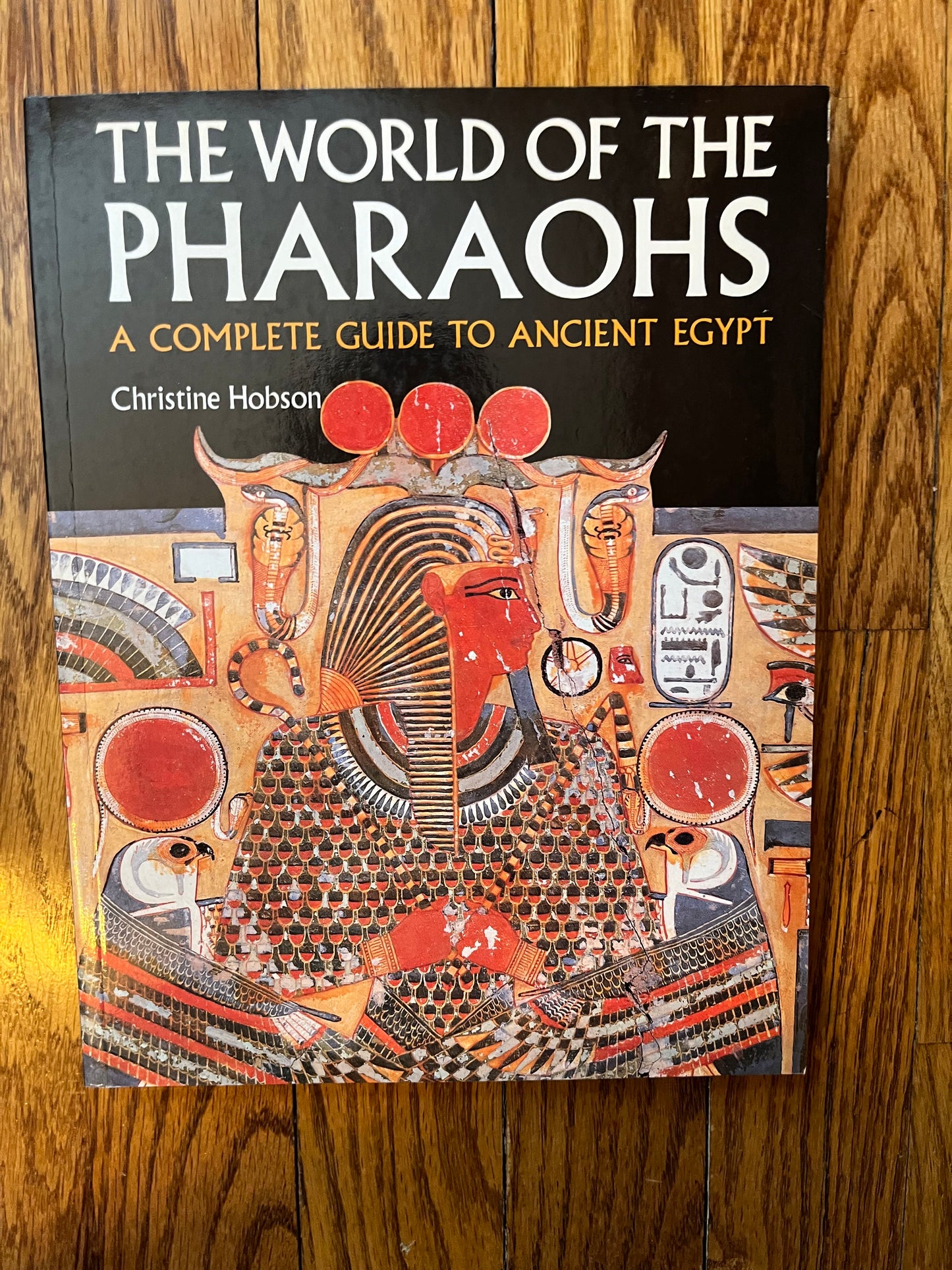 World of the Pharaohs: A Complete Guide to Ancient Egypt, The