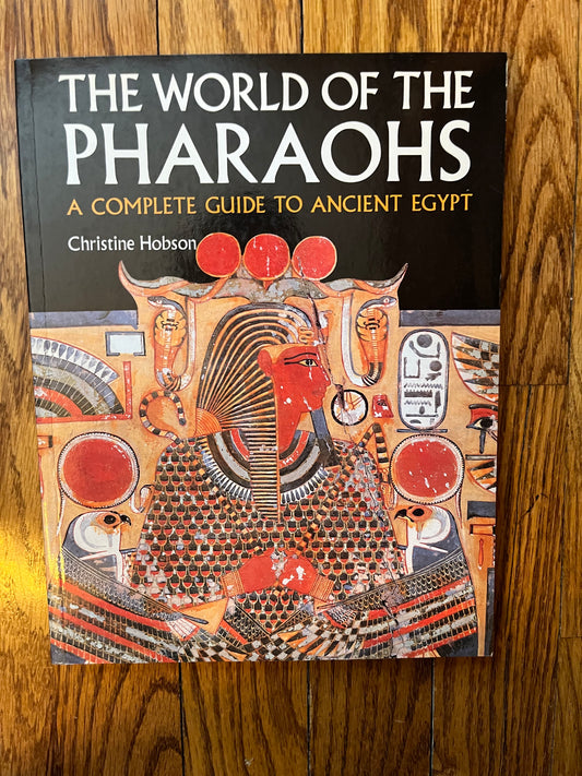 World of the Pharaohs: A Complete Guide to Ancient Egypt, The