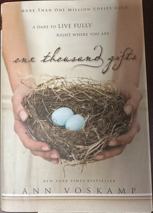 One Thousand Gifts: A Dare to Live Fully Right Where You Are