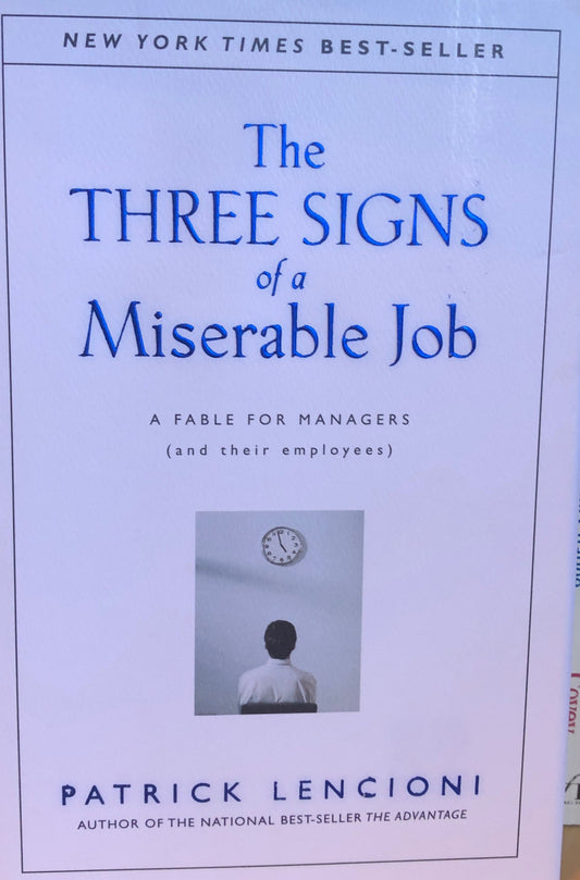 Three Signs of a Miserable Job: A Fable for Managers (And Their Employees), The