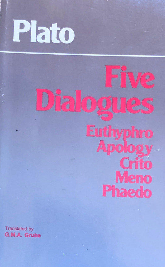 Plato - Five Dialogues: Euthyphro, Apology, Crito, Meno, Phaedo