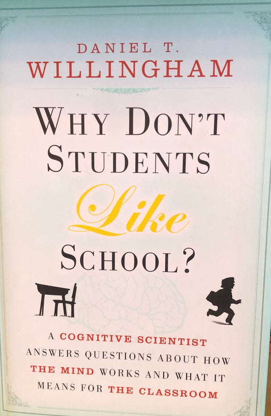 Why Don't Students Like School: A Cognitive Scientist Answers Questions About How the Mind Works and What It Means for the Classroom