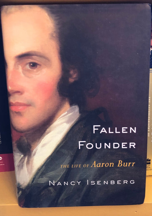 Fallen Founder: The Life of Aaron Burr