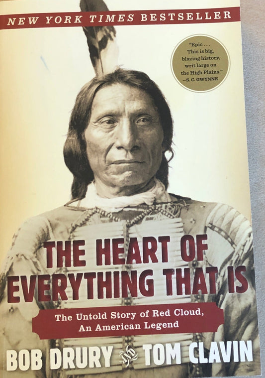 Heart of Everything That Is: The Untold Story of Red Cloud, An American Legend, The