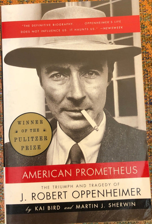 American Prometheus: The Triumph and Tragedy of J. Robert Oppenheimer