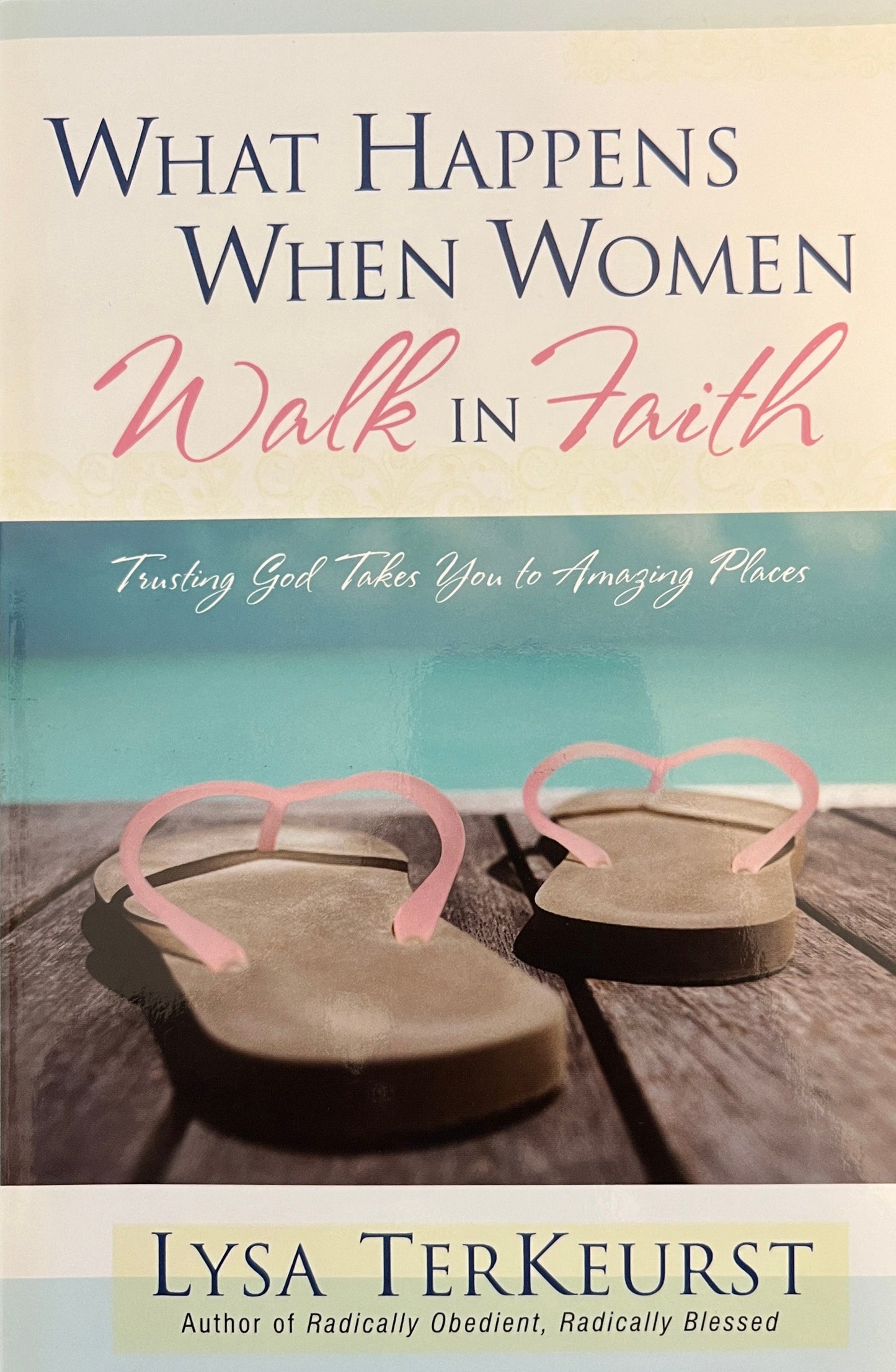 What Happens When Women Walk in Faith: Trusting God Takes You to Amazing Places