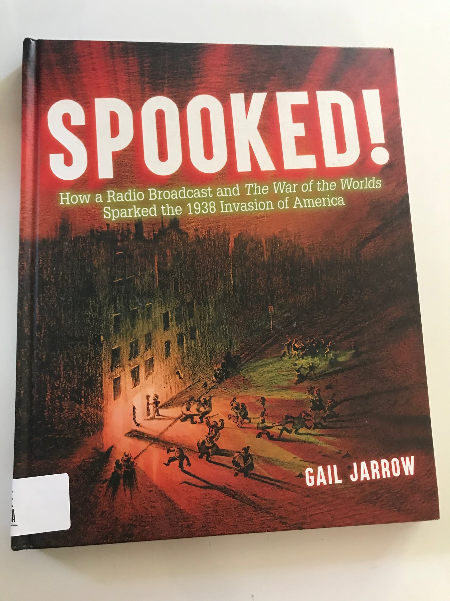 Spooked!: How a Radio Broadcast and The War of the Worlds Sparked the 1938 Invasion of America