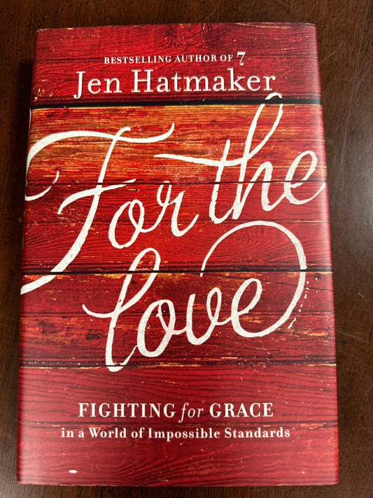 For the Love: Fighting for Grace in a World of Impossible Standards