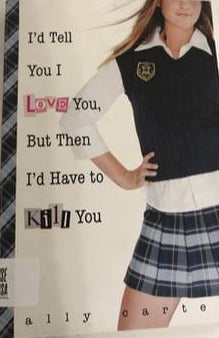 I'd Tell You I Love You, But Then I'd Have to Kill You (Gallagher Girls)