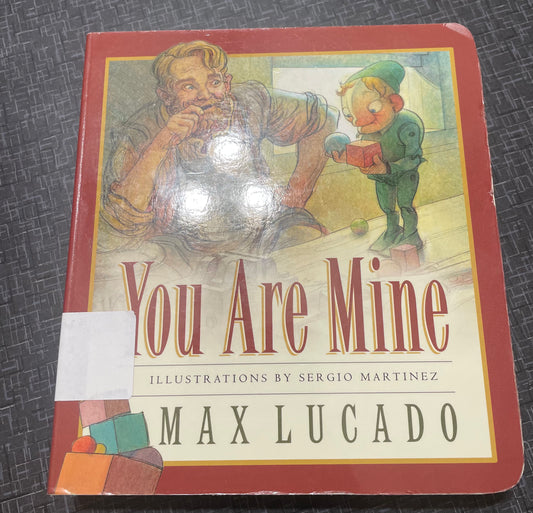 You Are Mine (Board Book) (Max Lucado's Wemmicks)