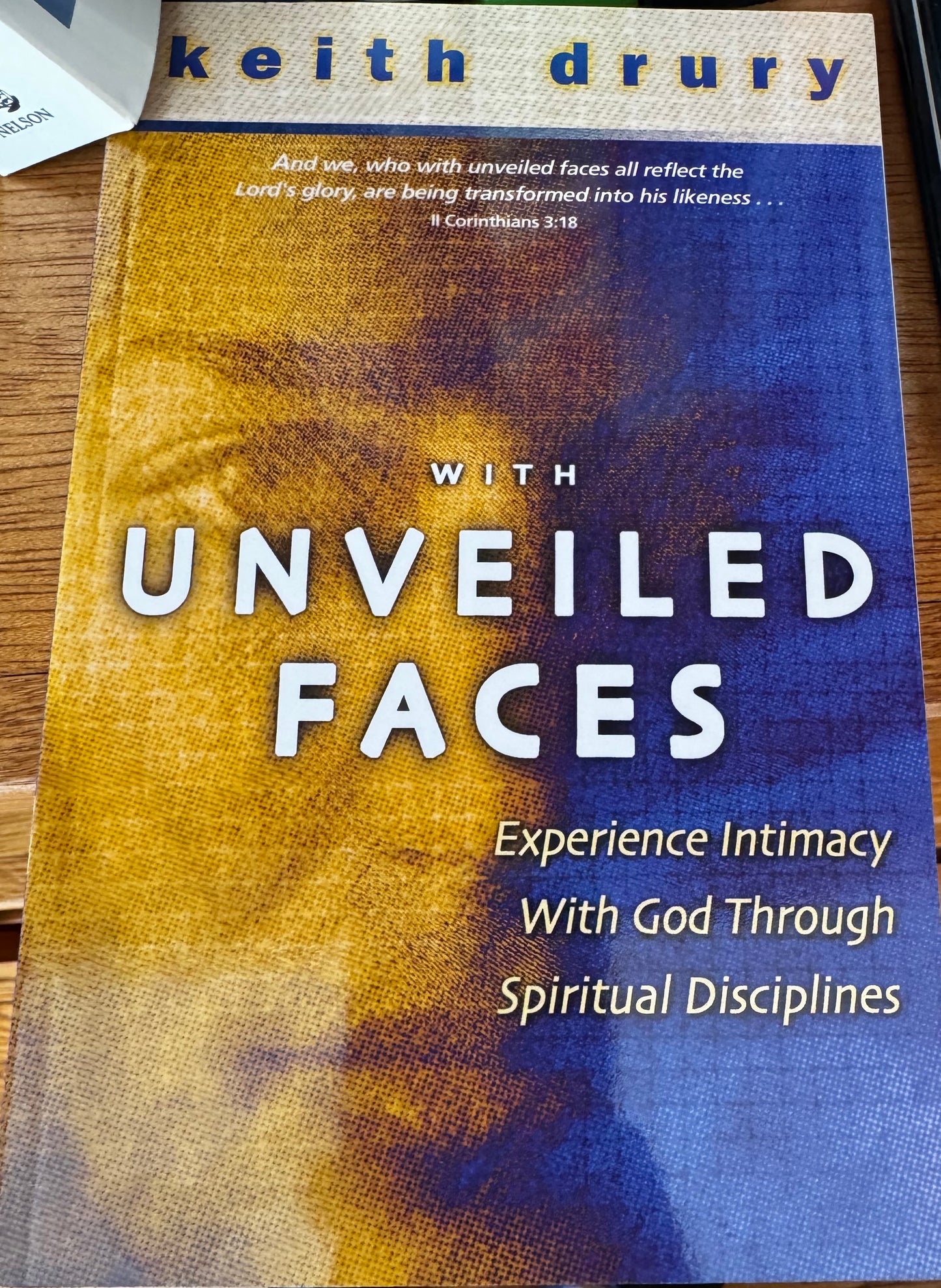 With Unveiled Faces: Experience Intimacy with God Through Spiritual Disciplines