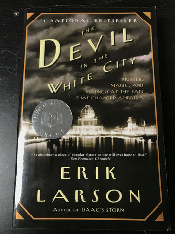 The Devil in the White City:  Murder, Magic, and Madness at the Fair that Changed America