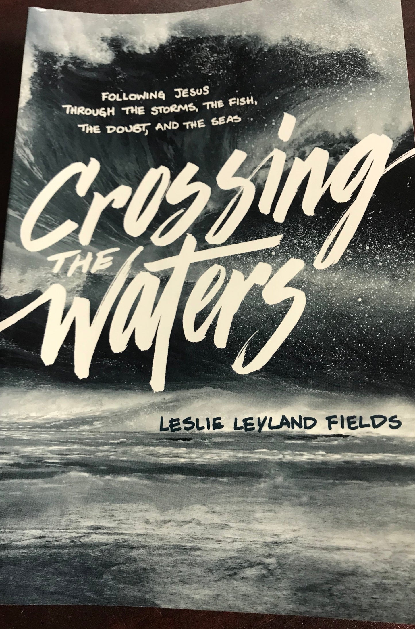 Crossing the Waters: Following Jesus through the Storms, the Fish, the Doubt, and the Seas