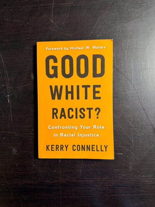 Good White Racist?: Confronting Your Role in Racial Injustice